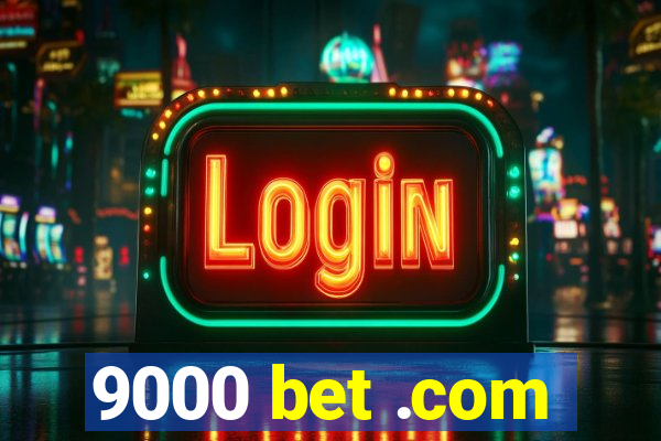 9000 bet .com